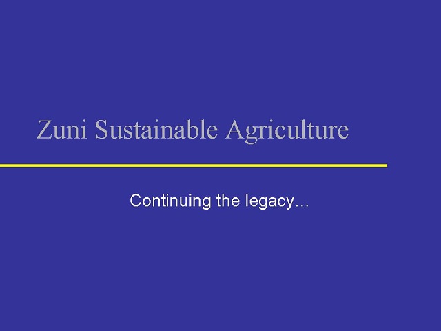 LINK BELOW:  Zuni Farming & Gardening slide presentation                                                               